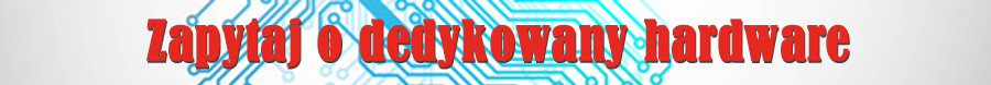 zapytanie-dedykowany-hardware